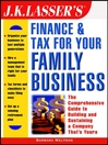 J.K. Lasser's Finance & Tax for Your Family Business: J.K. Lasser Series, Book 5